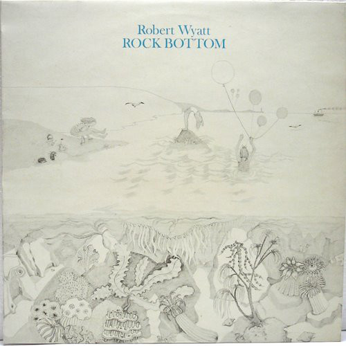 Robert Wyatt: Rock Bottom (1974)